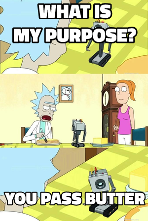 What Is My Purpose? meme template