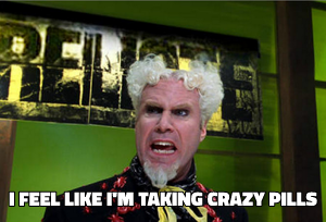 I Feel Like I'm Taking Crazy Pills meme template