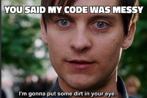 I'm Gonna Put Some Dirt in Your Eye meme template