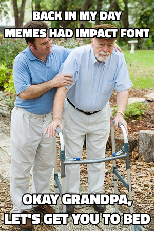 Okay Grandpa, Let's Get You to Bed meme template