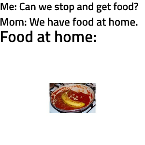 We Have Food at Home meme template