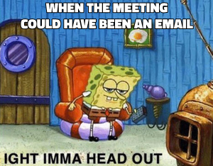 Ight Imma Head Out meme template