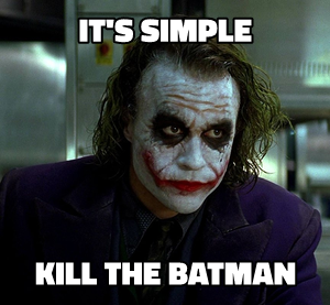 It's Simple, Kill the Batman meme template