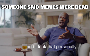 And I Took That Personally meme template