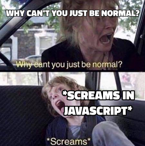 Why Can't You Just Be Normal meme template