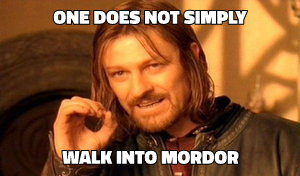 One Does Not Simply Walk into Mordor meme template