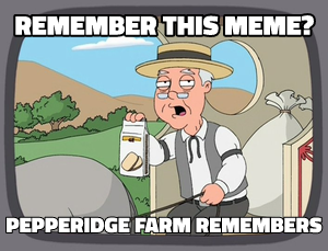 Pepperidge Farm Remembers meme template