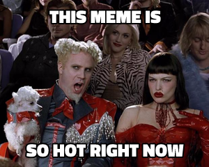 So Hot Right Now meme template
