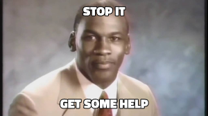 Stop It, Get Some Help meme template